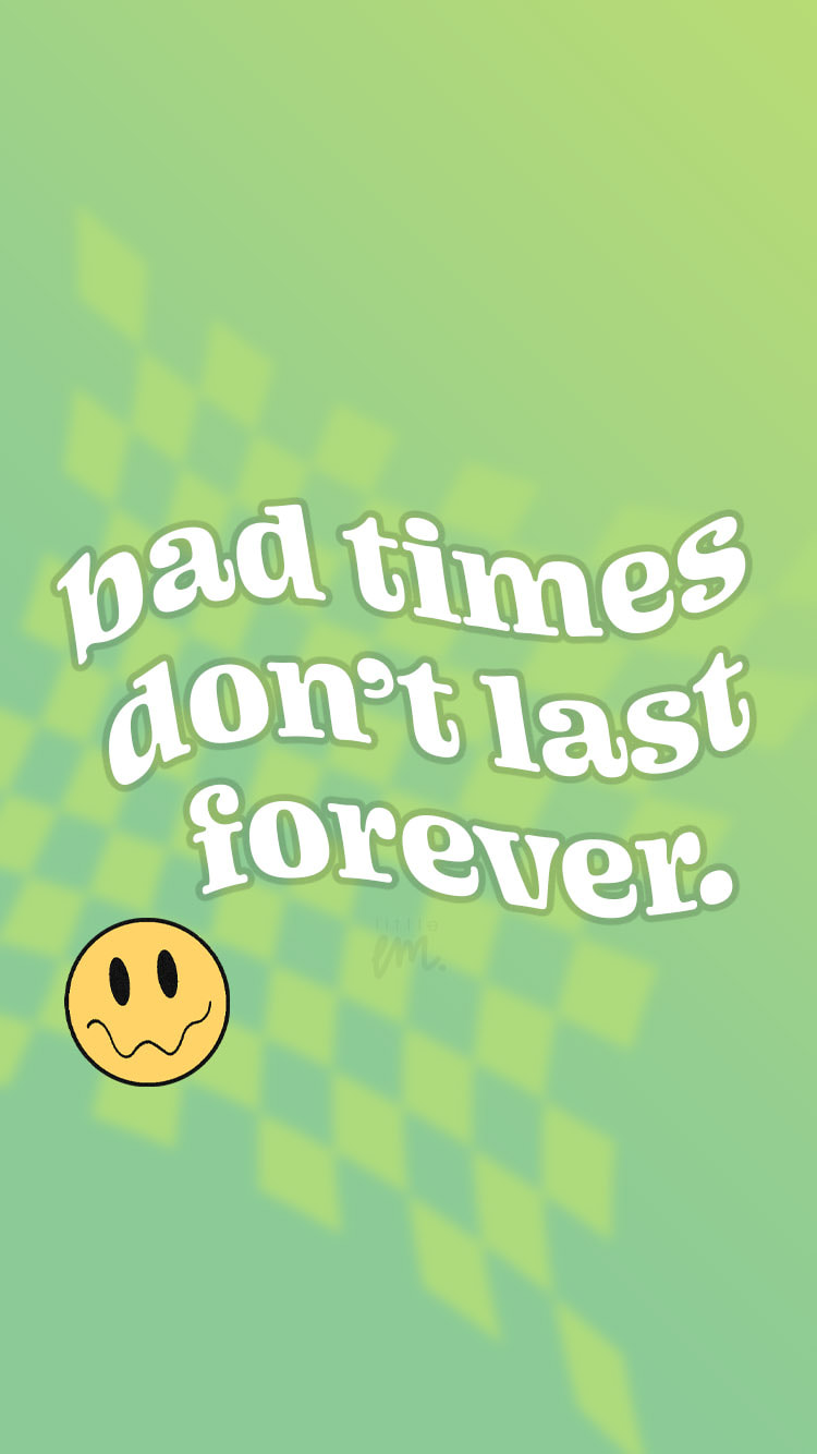 Bad Times Don't Last Forever