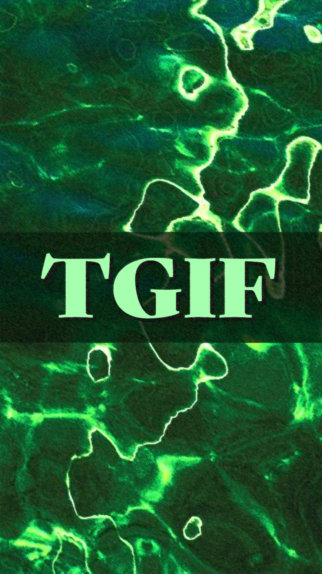 TGIF over Green Water